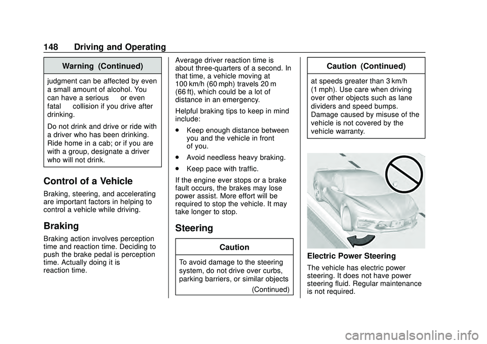 CHEVROLET CORVETTE 2020  Owners Manual Chevrolet Corvette Owner Manual (GMNA-Localizing-U.S./Canada/Mexico-
12470550) - 2020 - CRC - 4/23/20
148 Driving and Operating
Warning (Continued)
judgment can be affected by even
a small amount of a