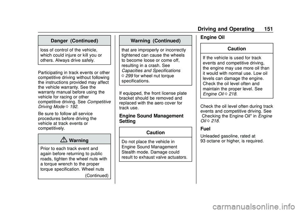 CHEVROLET CORVETTE 2020  Owners Manual Chevrolet Corvette Owner Manual (GMNA-Localizing-U.S./Canada/Mexico-
12470550) - 2020 - CRC - 4/23/20
Driving and Operating 151
Danger (Continued)
loss of control of the vehicle,
which could injure or