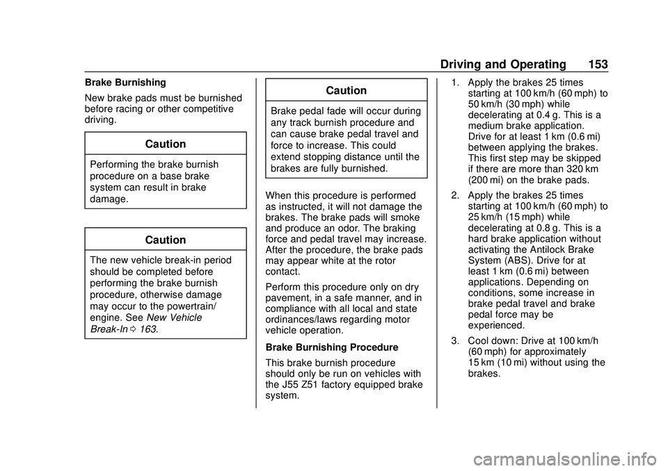CHEVROLET CORVETTE 2020  Owners Manual Chevrolet Corvette Owner Manual (GMNA-Localizing-U.S./Canada/Mexico-
12470550) - 2020 - CRC - 4/23/20
Driving and Operating 153
Brake Burnishing
New brake pads must be burnished
before racing or other