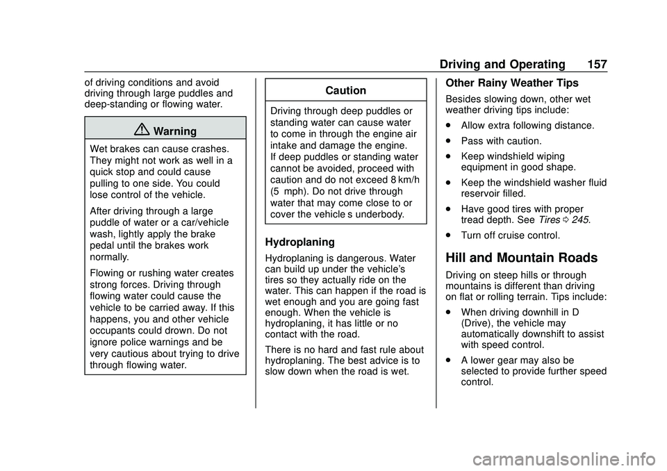 CHEVROLET CORVETTE 2020  Owners Manual Chevrolet Corvette Owner Manual (GMNA-Localizing-U.S./Canada/Mexico-
12470550) - 2020 - CRC - 4/23/20
Driving and Operating 157
of driving conditions and avoid
driving through large puddles and
deep-s