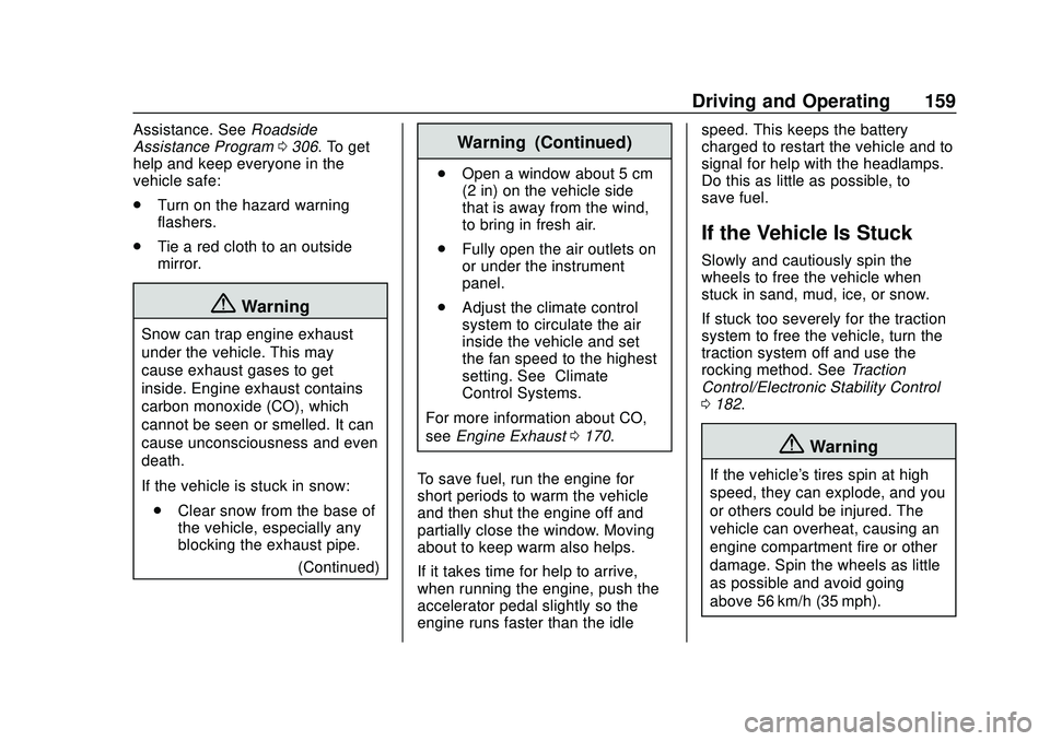 CHEVROLET CORVETTE 2020 User Guide Chevrolet Corvette Owner Manual (GMNA-Localizing-U.S./Canada/Mexico-
12470550) - 2020 - CRC - 4/23/20
Driving and Operating 159
Assistance. SeeRoadside
Assistance Program 0306. To get
help and keep ev CHEVROLET CORVETTE 2020 User Guide Chevrolet Corvette Owner Manual (GMNA-Localizing-U.S./Canada/Mexico-
12470550) - 2020 - CRC - 4/23/20
Driving and Operating 159
Assistance. SeeRoadside
Assistance Program 0306. To get
help and keep ev