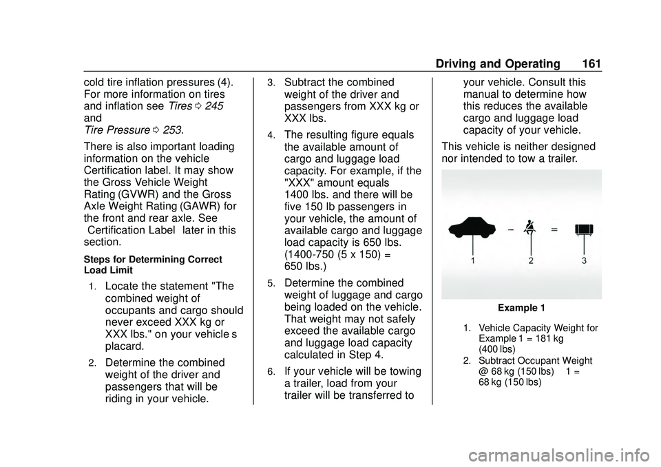 CHEVROLET CORVETTE 2020  Owners Manual Chevrolet Corvette Owner Manual (GMNA-Localizing-U.S./Canada/Mexico-
12470550) - 2020 - CRC - 4/23/20
Driving and Operating 161
cold tire inflation pressures (4).
For more information on tires
and inf