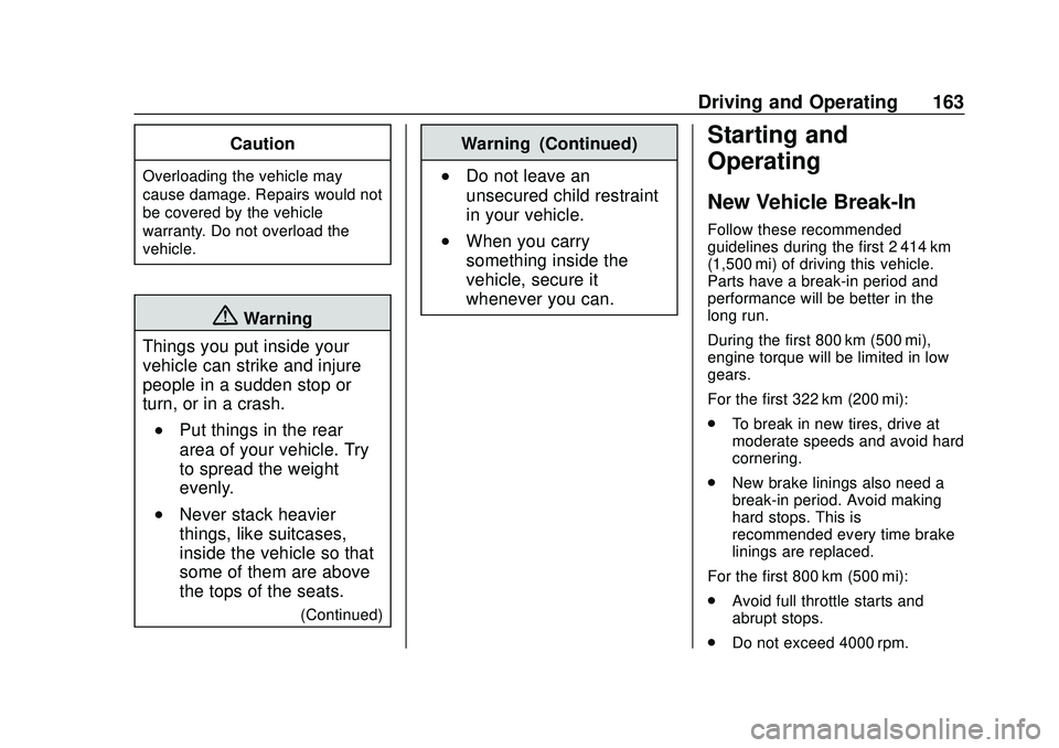 CHEVROLET CORVETTE 2020  Owners Manual Chevrolet Corvette Owner Manual (GMNA-Localizing-U.S./Canada/Mexico-
12470550) - 2020 - CRC - 4/23/20
Driving and Operating 163
Caution
Overloading the vehicle may
cause damage. Repairs would not
be c