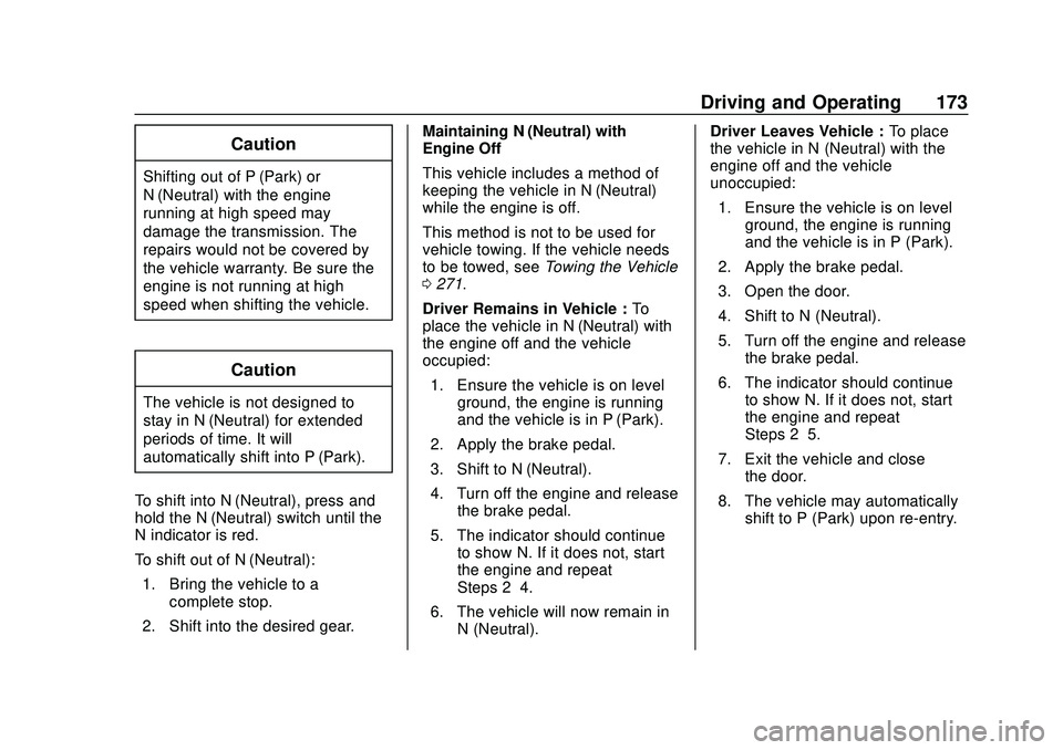 CHEVROLET CORVETTE 2020 Owners Manual Chevrolet Corvette Owner Manual (GMNA-Localizing-U.S./Canada/Mexico-
12470550) - 2020 - CRC - 4/23/20
Driving and Operating 173
Caution
Shifting out of P (Park) or
N (Neutral) with the engine
running CHEVROLET CORVETTE 2020 Owners Manual Chevrolet Corvette Owner Manual (GMNA-Localizing-U.S./Canada/Mexico-
12470550) - 2020 - CRC - 4/23/20
Driving and Operating 173
Caution
Shifting out of P (Park) or
N (Neutral) with the engine
running