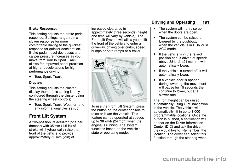 CHEVROLET CORVETTE 2020  Owners Manual Chevrolet Corvette Owner Manual (GMNA-Localizing-U.S./Canada/Mexico-
12470550) - 2020 - CRC - 4/23/20
Driving and Operating 191
Brake Response:
This setting adjusts the brake pedal
response. Settings 