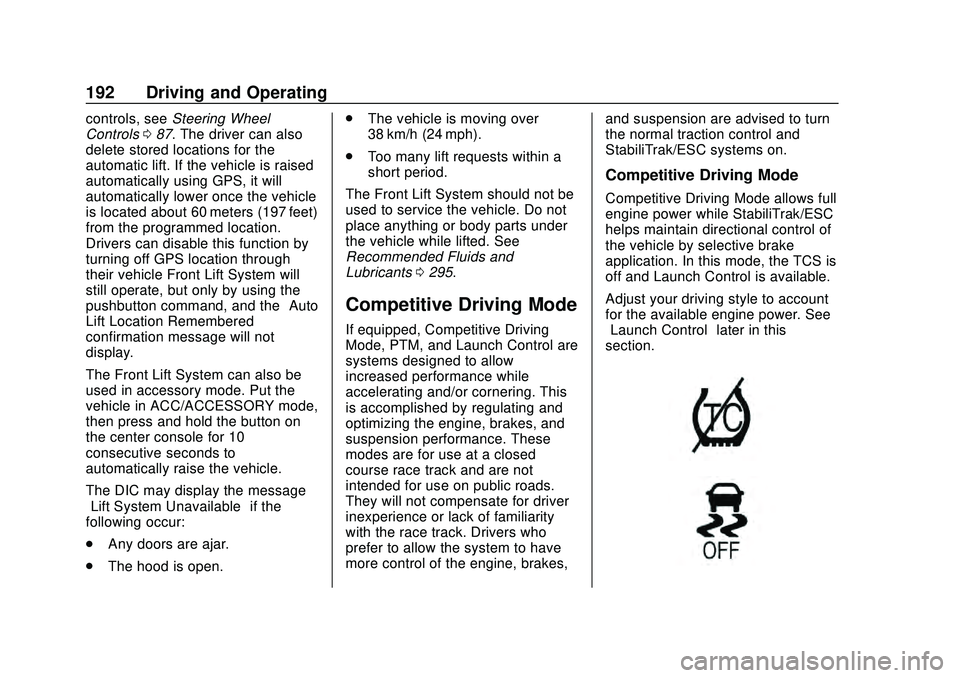 CHEVROLET CORVETTE 2020 Owners Manual Chevrolet Corvette Owner Manual (GMNA-Localizing-U.S./Canada/Mexico-
12470550) - 2020 - CRC - 4/23/20
192 Driving and Operating
controls, seeSteering Wheel
Controls 087. The driver can also
delete sto CHEVROLET CORVETTE 2020 Owners Manual Chevrolet Corvette Owner Manual (GMNA-Localizing-U.S./Canada/Mexico-
12470550) - 2020 - CRC - 4/23/20
192 Driving and Operating
controls, seeSteering Wheel
Controls 087. The driver can also
delete sto