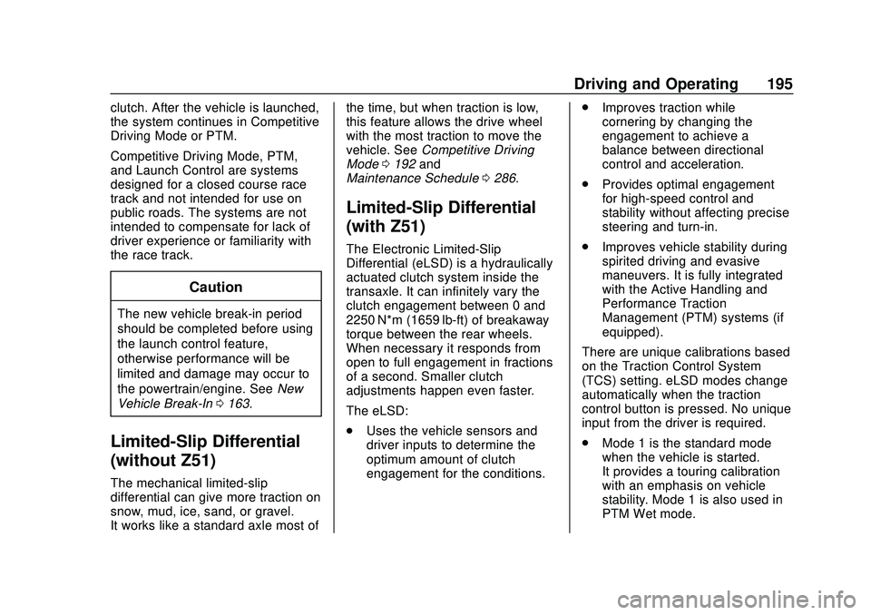 CHEVROLET CORVETTE 2020  Owners Manual Chevrolet Corvette Owner Manual (GMNA-Localizing-U.S./Canada/Mexico-
12470550) - 2020 - CRC - 4/23/20
Driving and Operating 195
clutch. After the vehicle is launched,
the system continues in Competiti