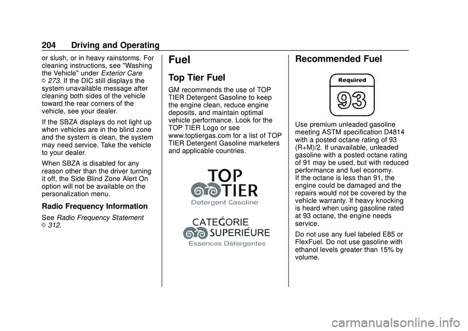 CHEVROLET CORVETTE 2020 Owners Manual Chevrolet Corvette Owner Manual (GMNA-Localizing-U.S./Canada/Mexico-
12470550) - 2020 - CRC - 4/23/20
204 Driving and Operating
or slush, or in heavy rainstorms. For
cleaning instructions, see "Wa CHEVROLET CORVETTE 2020 Owners Manual Chevrolet Corvette Owner Manual (GMNA-Localizing-U.S./Canada/Mexico-
12470550) - 2020 - CRC - 4/23/20
204 Driving and Operating
or slush, or in heavy rainstorms. For
cleaning instructions, see "Wa