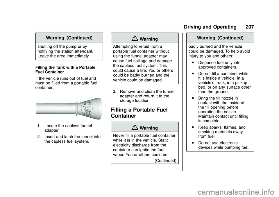 CHEVROLET CORVETTE 2020  Owners Manual Chevrolet Corvette Owner Manual (GMNA-Localizing-U.S./Canada/Mexico-
12470550) - 2020 - CRC - 4/23/20
Driving and Operating 207
Warning (Continued)
shutting off the pump or by
notifying the station at