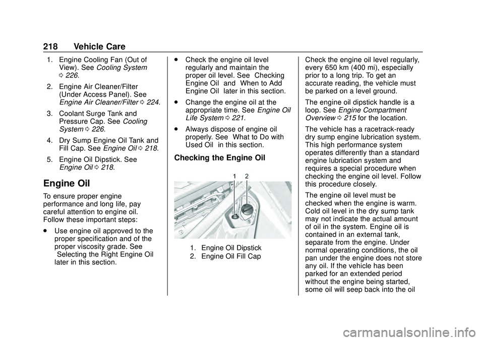 CHEVROLET CORVETTE 2020  Owners Manual Chevrolet Corvette Owner Manual (GMNA-Localizing-U.S./Canada/Mexico-
12470550) - 2020 - CRC - 4/23/20
218 Vehicle Care
1. Engine Cooling Fan (Out ofView). See Cooling System
0 226.
2. Engine Air Clean