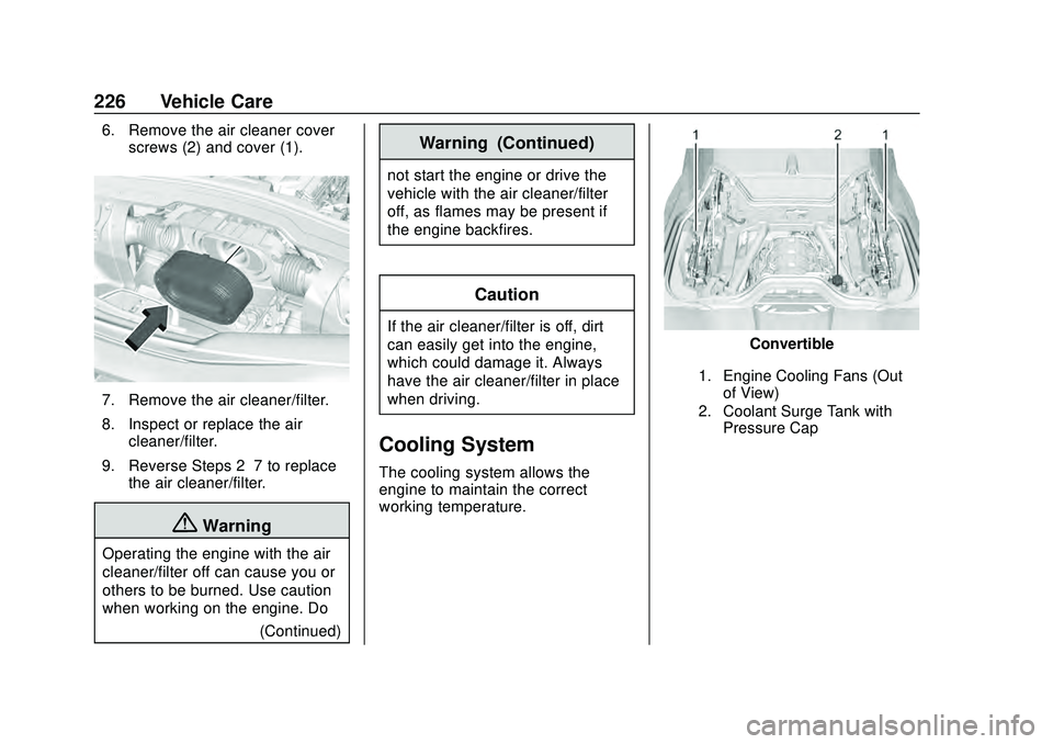 CHEVROLET CORVETTE 2020 Owners Manual Chevrolet Corvette Owner Manual (GMNA-Localizing-U.S./Canada/Mexico-
12470550) - 2020 - CRC - 4/23/20
226 Vehicle Care
6. Remove the air cleaner coverscrews (2) and cover (1).
7. Remove the air cleane CHEVROLET CORVETTE 2020 Owners Manual Chevrolet Corvette Owner Manual (GMNA-Localizing-U.S./Canada/Mexico-
12470550) - 2020 - CRC - 4/23/20
226 Vehicle Care
6. Remove the air cleaner coverscrews (2) and cover (1).
7. Remove the air cleane