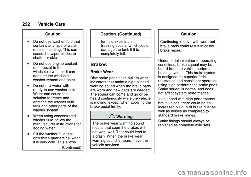 CHEVROLET CORVETTE 2020  Owners Manual Chevrolet Corvette Owner Manual (GMNA-Localizing-U.S./Canada/Mexico-
12470550) - 2020 - CRC - 4/23/20
232 Vehicle Care
Caution
.Do not use washer fluid that
contains any type of water
repellent coatin