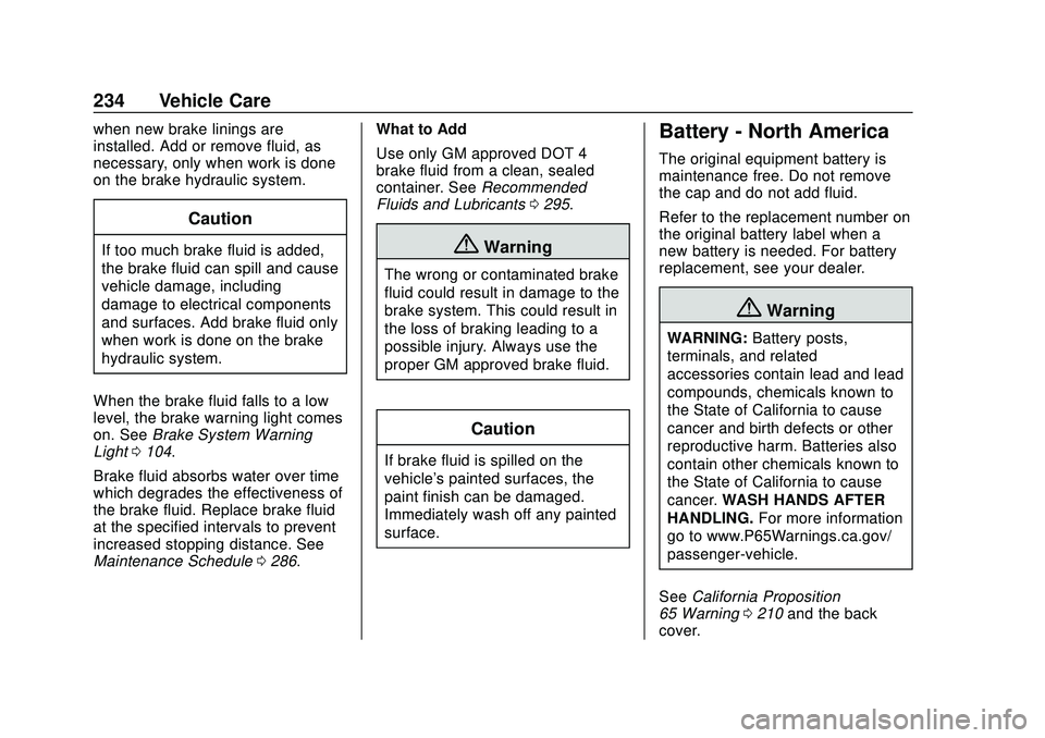 CHEVROLET CORVETTE 2020 Owners Manual Chevrolet Corvette Owner Manual (GMNA-Localizing-U.S./Canada/Mexico-
12470550) - 2020 - CRC - 4/23/20
234 Vehicle Care
when new brake linings are
installed. Add or remove fluid, as
necessary, only whe CHEVROLET CORVETTE 2020 Owners Manual Chevrolet Corvette Owner Manual (GMNA-Localizing-U.S./Canada/Mexico-
12470550) - 2020 - CRC - 4/23/20
234 Vehicle Care
when new brake linings are
installed. Add or remove fluid, as
necessary, only whe