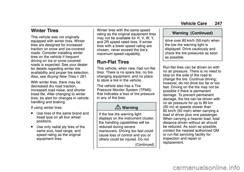 CHEVROLET CORVETTE 2020  Owners Manual Chevrolet Corvette Owner Manual (GMNA-Localizing-U.S./Canada/Mexico-
12470550) - 2020 - CRC - 4/23/20
Vehicle Care 247
Winter Tires
This vehicle was not originally
equipped with winter tires. Winter
t