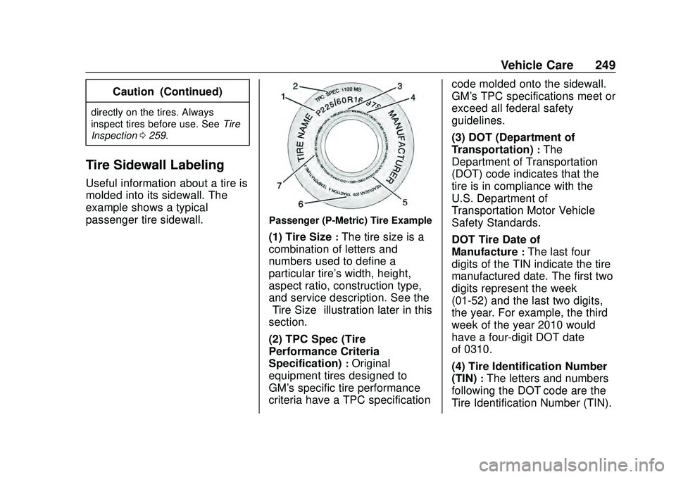 CHEVROLET CORVETTE 2020 Owners Manual Chevrolet Corvette Owner Manual (GMNA-Localizing-U.S./Canada/Mexico-
12470550) - 2020 - CRC - 4/23/20
Vehicle Care 249
Caution (Continued)
directly on the tires. Always
inspect tires before use. SeeTi CHEVROLET CORVETTE 2020 Owners Manual Chevrolet Corvette Owner Manual (GMNA-Localizing-U.S./Canada/Mexico-
12470550) - 2020 - CRC - 4/23/20
Vehicle Care 249
Caution (Continued)
directly on the tires. Always
inspect tires before use. SeeTi