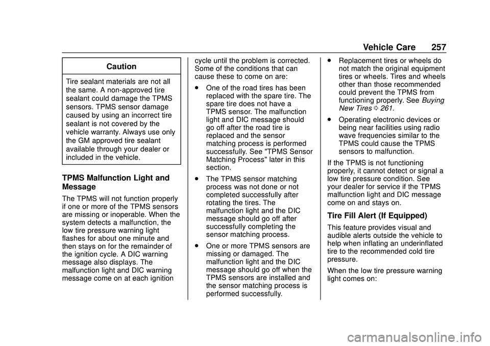 CHEVROLET CORVETTE 2020 Owners Manual Chevrolet Corvette Owner Manual (GMNA-Localizing-U.S./Canada/Mexico-
12470550) - 2020 - CRC - 4/23/20
Vehicle Care 257
Caution
Tire sealant materials are not all
the same. A non-approved tire
sealant CHEVROLET CORVETTE 2020 Owners Manual Chevrolet Corvette Owner Manual (GMNA-Localizing-U.S./Canada/Mexico-
12470550) - 2020 - CRC - 4/23/20
Vehicle Care 257
Caution
Tire sealant materials are not all
the same. A non-approved tire
sealant