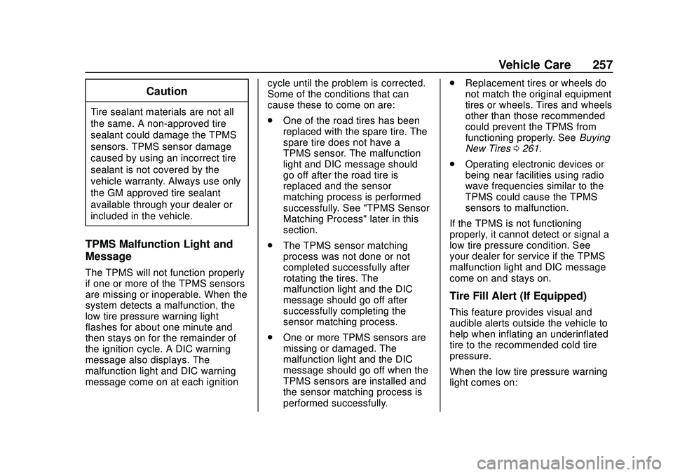 CHEVROLET CORVETTE 2020  Owners Manual Chevrolet Corvette Owner Manual (GMNA-Localizing-U.S./Canada/Mexico-
12470550) - 2020 - CRC - 4/23/20
Vehicle Care 257
Caution
Tire sealant materials are not all
the same. A non-approved tire
sealant 