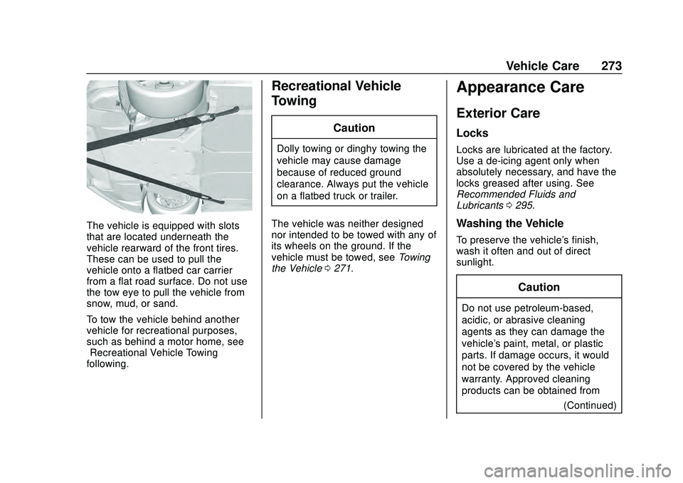 CHEVROLET CORVETTE 2020 Owners Manual Chevrolet Corvette Owner Manual (GMNA-Localizing-U.S./Canada/Mexico-
12470550) - 2020 - CRC - 4/23/20
Vehicle Care 273
The vehicle is equipped with slots
that are located underneath the
vehicle rearwa CHEVROLET CORVETTE 2020 Owners Manual Chevrolet Corvette Owner Manual (GMNA-Localizing-U.S./Canada/Mexico-
12470550) - 2020 - CRC - 4/23/20
Vehicle Care 273
The vehicle is equipped with slots
that are located underneath the
vehicle rearwa