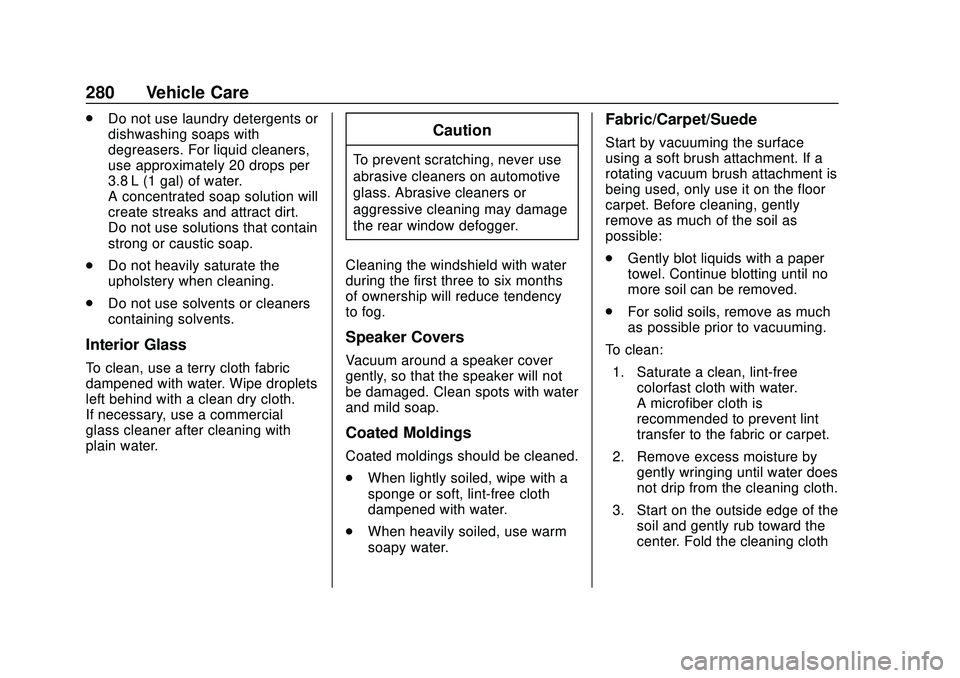 CHEVROLET CORVETTE 2020 Owners Manual Chevrolet Corvette Owner Manual (GMNA-Localizing-U.S./Canada/Mexico-
12470550) - 2020 - CRC - 4/23/20
280 Vehicle Care
.Do not use laundry detergents or
dishwashing soaps with
degreasers. For liquid c CHEVROLET CORVETTE 2020 Owners Manual Chevrolet Corvette Owner Manual (GMNA-Localizing-U.S./Canada/Mexico-
12470550) - 2020 - CRC - 4/23/20
280 Vehicle Care
.Do not use laundry detergents or
dishwashing soaps with
degreasers. For liquid c