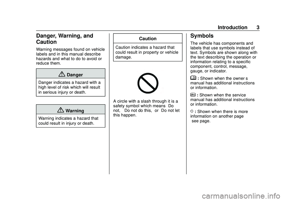 CHEVROLET CORVETTE 2020  Owners Manual Chevrolet Corvette Owner Manual (GMNA-Localizing-U.S./Canada/Mexico-
12470550) - 2020 - CRC - 4/23/20
Introduction 3
Danger, Warning, and
Caution
Warning messages found on vehicle
labels and in this m