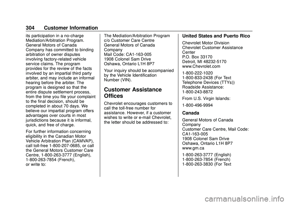 CHEVROLET CORVETTE 2020 Owners Manual Chevrolet Corvette Owner Manual (GMNA-Localizing-U.S./Canada/Mexico-
12470550) - 2020 - CRC - 4/23/20
304 Customer Information
its participation in a no-charge
Mediation/Arbitration Program.
General M CHEVROLET CORVETTE 2020 Owners Manual Chevrolet Corvette Owner Manual (GMNA-Localizing-U.S./Canada/Mexico-
12470550) - 2020 - CRC - 4/23/20
304 Customer Information
its participation in a no-charge
Mediation/Arbitration Program.
General M