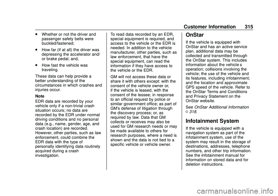 CHEVROLET CORVETTE 2020  Owners Manual Chevrolet Corvette Owner Manual (GMNA-Localizing-U.S./Canada/Mexico-
12470550) - 2020 - CRC - 4/23/20
Customer Information 315
.Whether or not the driver and
passenger safety belts were
buckled/fasten