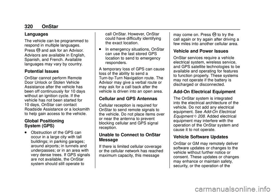 CHEVROLET CORVETTE 2020  Owners Manual Chevrolet Corvette Owner Manual (GMNA-Localizing-U.S./Canada/Mexico-
12470550) - 2020 - CRC - 4/23/20
320 OnStar
Languages
The vehicle can be programmed to
respond in multiple languages.
Press
|and as