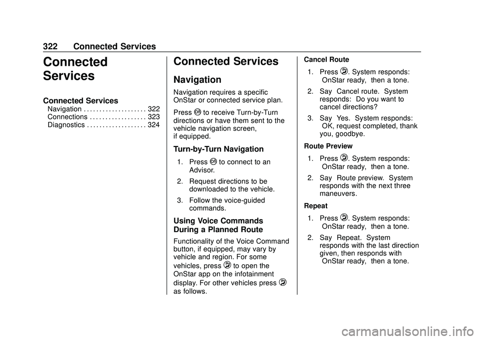 CHEVROLET CORVETTE 2020 Owners Manual Chevrolet Corvette Owner Manual (GMNA-Localizing-U.S./Canada/Mexico-
12470550) - 2020 - CRC - 4/23/20
322 Connected Services
Connected
Services
Connected Services
Navigation . . . . . . . . . . . . . CHEVROLET CORVETTE 2020 Owners Manual Chevrolet Corvette Owner Manual (GMNA-Localizing-U.S./Canada/Mexico-
12470550) - 2020 - CRC - 4/23/20
322 Connected Services
Connected
Services
Connected Services
Navigation . . . . . . . . . . . . .