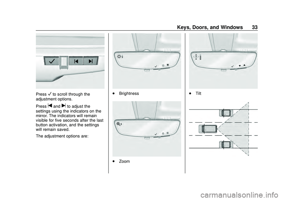 CHEVROLET CORVETTE 2020 Owners Guide Chevrolet Corvette Owner Manual (GMNA-Localizing-U.S./Canada/Mexico-
12470550) - 2020 - CRC - 4/23/20
Keys, Doors, and Windows 33
PressVto scroll through the
adjustment options.
Press
tanduto adjust t