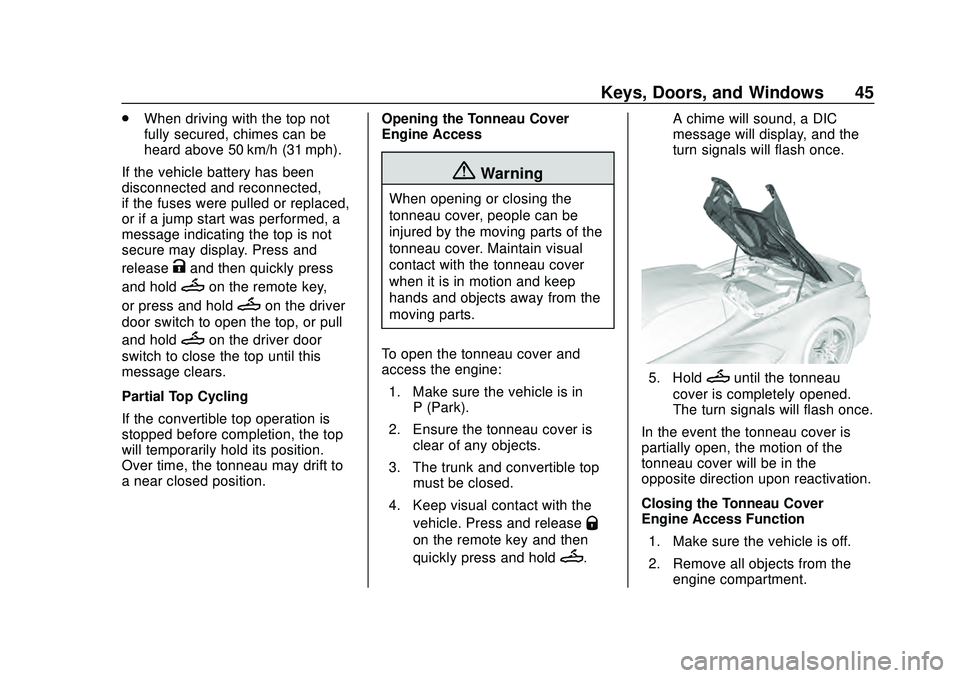 CHEVROLET CORVETTE 2020 Owners Manual Chevrolet Corvette Owner Manual (GMNA-Localizing-U.S./Canada/Mexico-
12470550) - 2020 - CRC - 4/23/20
Keys, Doors, and Windows 45
.When driving with the top not
fully secured, chimes can be
heard abov CHEVROLET CORVETTE 2020 Owners Manual Chevrolet Corvette Owner Manual (GMNA-Localizing-U.S./Canada/Mexico-
12470550) - 2020 - CRC - 4/23/20
Keys, Doors, and Windows 45
.When driving with the top not
fully secured, chimes can be
heard abov