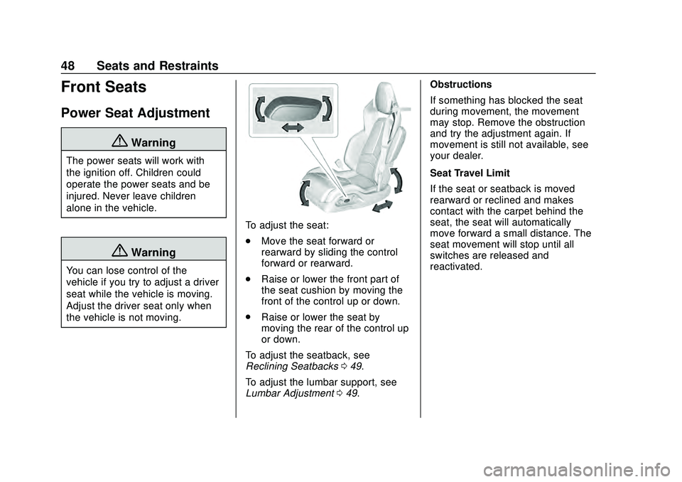 CHEVROLET CORVETTE 2020 Service Manual Chevrolet Corvette Owner Manual (GMNA-Localizing-U.S./Canada/Mexico-
12470550) - 2020 - CRC - 4/23/20
48 Seats and Restraints
Front Seats
Power Seat Adjustment
{Warning
The power seats will work with
