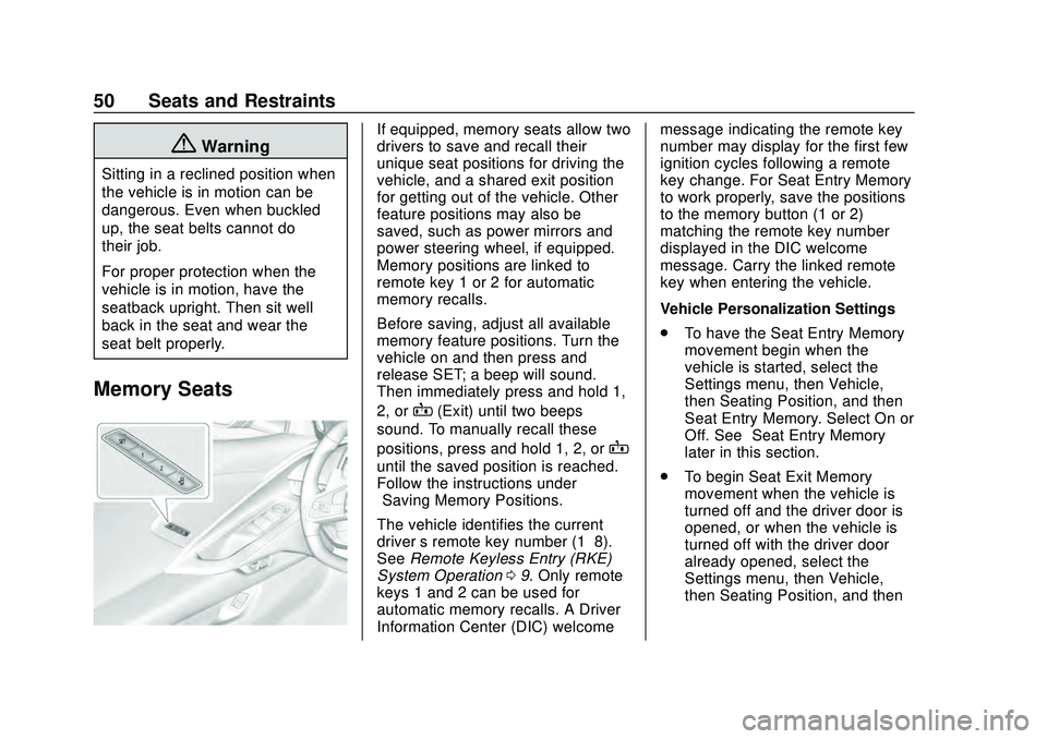 CHEVROLET CORVETTE 2020  Owners Manual Chevrolet Corvette Owner Manual (GMNA-Localizing-U.S./Canada/Mexico-
12470550) - 2020 - CRC - 4/23/20
50 Seats and Restraints
{Warning
Sitting in a reclined position when
the vehicle is in motion can 