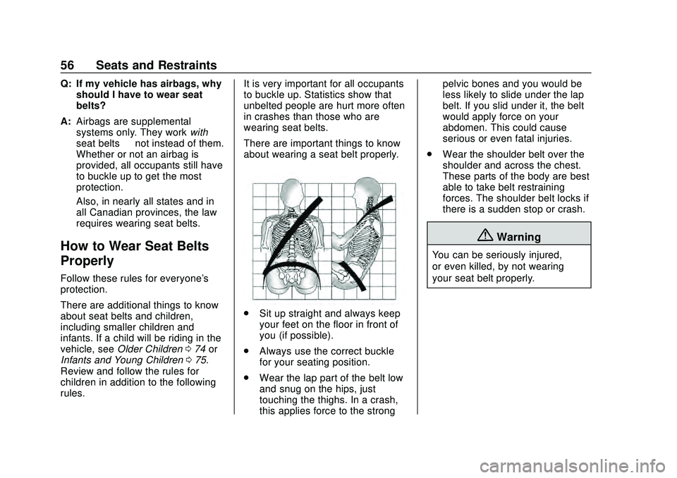 CHEVROLET CORVETTE 2020 Workshop Manual Chevrolet Corvette Owner Manual (GMNA-Localizing-U.S./Canada/Mexico-
12470550) - 2020 - CRC - 4/23/20
56 Seats and Restraints
Q: If my vehicle has airbags, whyshould I have to wear seat
belts?
A: Airb CHEVROLET CORVETTE 2020 Workshop Manual Chevrolet Corvette Owner Manual (GMNA-Localizing-U.S./Canada/Mexico-
12470550) - 2020 - CRC - 4/23/20
56 Seats and Restraints
Q: If my vehicle has airbags, whyshould I have to wear seat
belts?
A: Airb