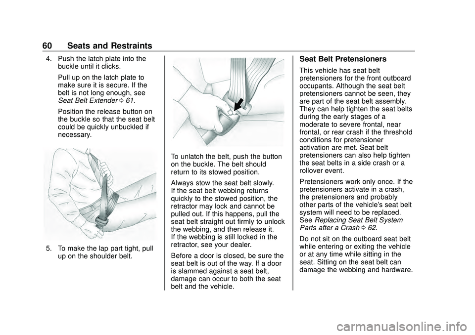 CHEVROLET CORVETTE 2020 Repair Manual Chevrolet Corvette Owner Manual (GMNA-Localizing-U.S./Canada/Mexico-
12470550) - 2020 - CRC - 4/23/20
60 Seats and Restraints
4. Push the latch plate into thebuckle until it clicks.
Pull up on the lat CHEVROLET CORVETTE 2020 Repair Manual Chevrolet Corvette Owner Manual (GMNA-Localizing-U.S./Canada/Mexico-
12470550) - 2020 - CRC - 4/23/20
60 Seats and Restraints
4. Push the latch plate into thebuckle until it clicks.
Pull up on the lat