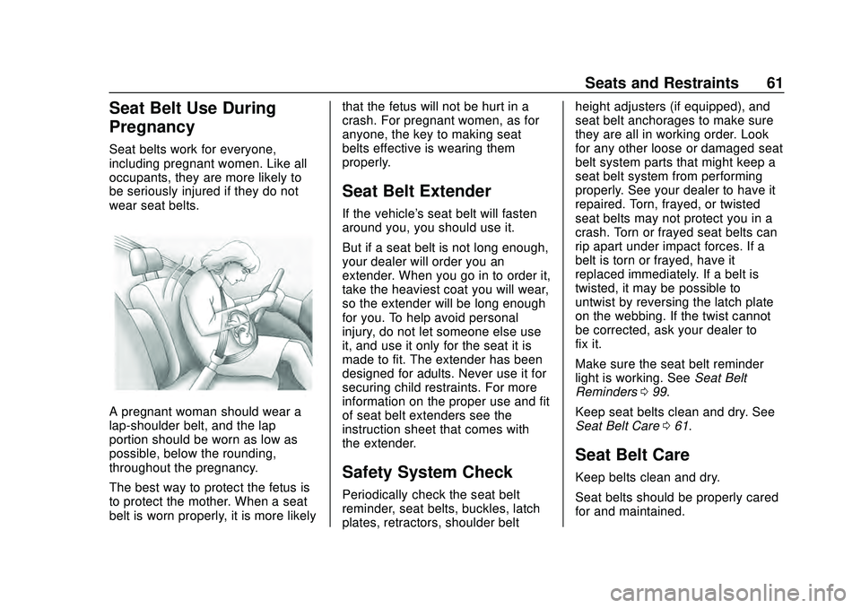 CHEVROLET CORVETTE 2020 Owners Manual Chevrolet Corvette Owner Manual (GMNA-Localizing-U.S./Canada/Mexico-
12470550) - 2020 - CRC - 4/23/20
Seats and Restraints 61
Seat Belt Use During
Pregnancy
Seat belts work for everyone,
including pre CHEVROLET CORVETTE 2020 Owners Manual Chevrolet Corvette Owner Manual (GMNA-Localizing-U.S./Canada/Mexico-
12470550) - 2020 - CRC - 4/23/20
Seats and Restraints 61
Seat Belt Use During
Pregnancy
Seat belts work for everyone,
including pre