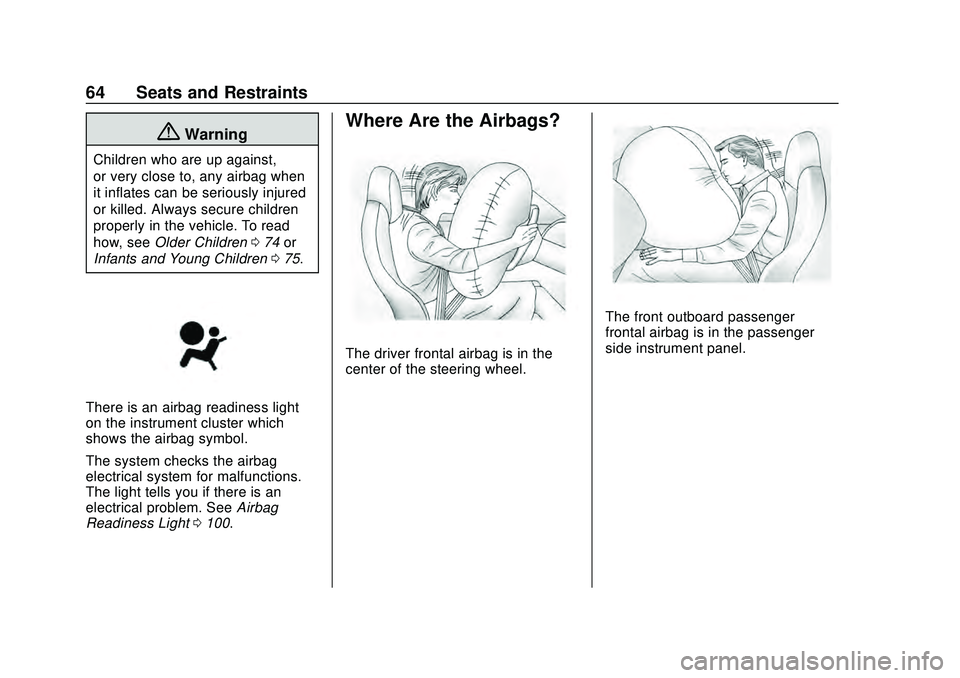 CHEVROLET CORVETTE 2020  Owners Manual Chevrolet Corvette Owner Manual (GMNA-Localizing-U.S./Canada/Mexico-
12470550) - 2020 - CRC - 4/23/20
64 Seats and Restraints
{Warning
Children who are up against,
or very close to, any airbag when
it