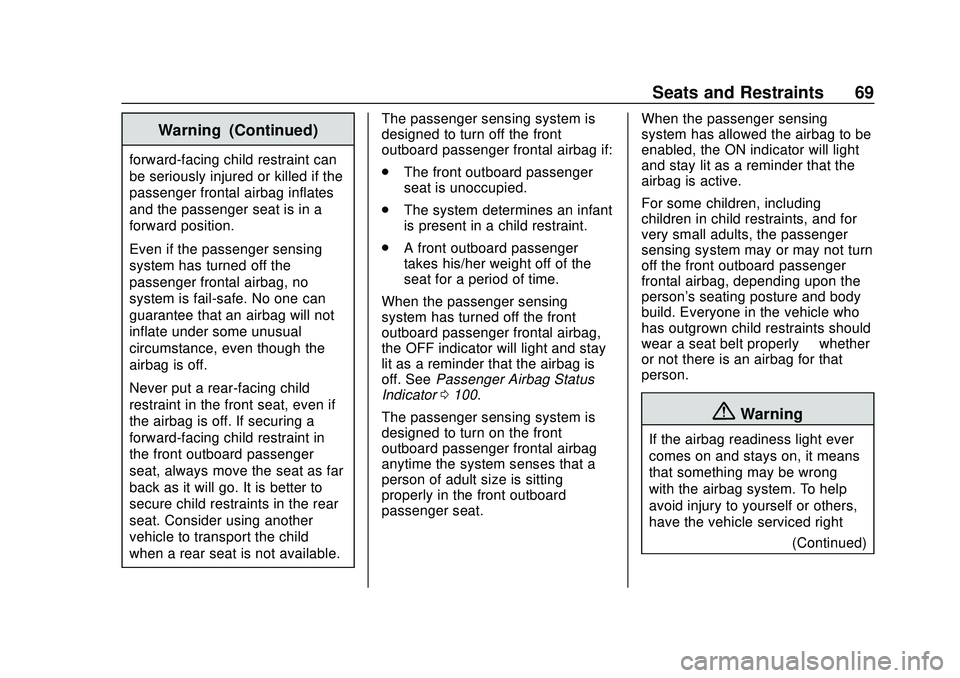 CHEVROLET CORVETTE 2020  Owners Manual Chevrolet Corvette Owner Manual (GMNA-Localizing-U.S./Canada/Mexico-
12470550) - 2020 - CRC - 4/23/20
Seats and Restraints 69
Warning (Continued)
forward-facing child restraint can
be seriously injure