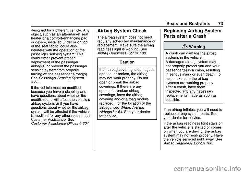 CHEVROLET CORVETTE 2020  Owners Manual Chevrolet Corvette Owner Manual (GMNA-Localizing-U.S./Canada/Mexico-
12470550) - 2020 - CRC - 4/23/20
Seats and Restraints 73
designed for a different vehicle. Any
object, such as an aftermarket seat
