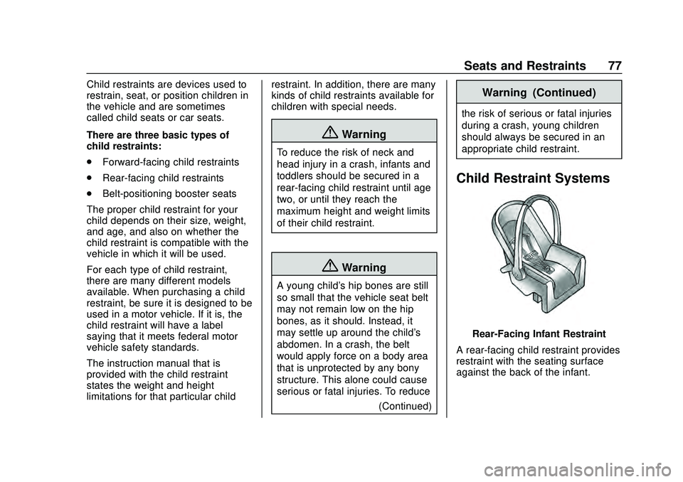CHEVROLET CORVETTE 2020  Owners Manual Chevrolet Corvette Owner Manual (GMNA-Localizing-U.S./Canada/Mexico-
12470550) - 2020 - CRC - 4/23/20
Seats and Restraints 77
Child restraints are devices used to
restrain, seat, or position children 