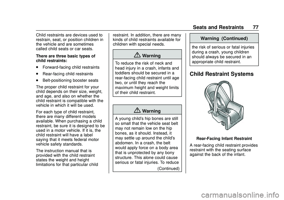 CHEVROLET CORVETTE 2020 Owners Manual Chevrolet Corvette Owner Manual (GMNA-Localizing-U.S./Canada/Mexico-
12470550) - 2020 - CRC - 4/23/20
Seats and Restraints 77
Child restraints are devices used to
restrain, seat, or position children CHEVROLET CORVETTE 2020 Owners Manual Chevrolet Corvette Owner Manual (GMNA-Localizing-U.S./Canada/Mexico-
12470550) - 2020 - CRC - 4/23/20
Seats and Restraints 77
Child restraints are devices used to
restrain, seat, or position children