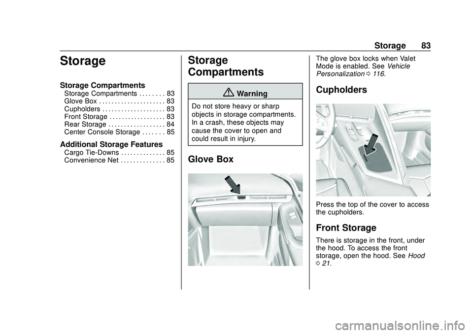 CHEVROLET CORVETTE 2020 Owners Manual Chevrolet Corvette Owner Manual (GMNA-Localizing-U.S./Canada/Mexico-
12470550) - 2020 - CRC - 4/23/20
Storage 83
Storage
Storage Compartments
Storage Compartments . . . . . . . . 83
Glove Box . . . . CHEVROLET CORVETTE 2020 Owners Manual Chevrolet Corvette Owner Manual (GMNA-Localizing-U.S./Canada/Mexico-
12470550) - 2020 - CRC - 4/23/20
Storage 83
Storage
Storage Compartments
Storage Compartments . . . . . . . . 83
Glove Box . . . .
