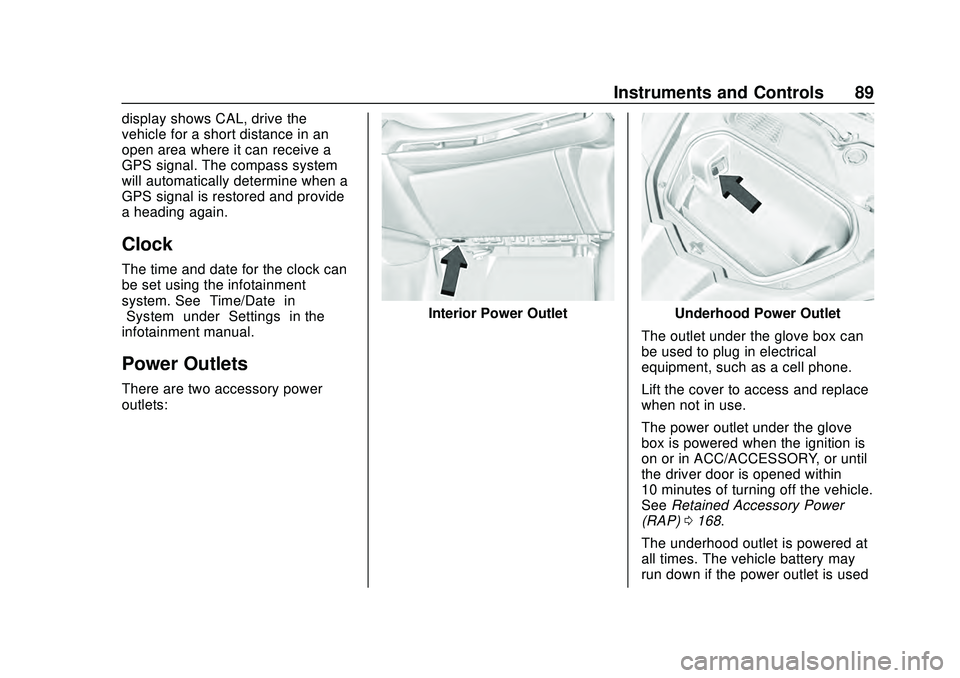 CHEVROLET CORVETTE 2020 Owners Manual Chevrolet Corvette Owner Manual (GMNA-Localizing-U.S./Canada/Mexico-
12470550) - 2020 - CRC - 4/23/20
Instruments and Controls 89
display shows CAL, drive the
vehicle for a short distance in an
open a CHEVROLET CORVETTE 2020 Owners Manual Chevrolet Corvette Owner Manual (GMNA-Localizing-U.S./Canada/Mexico-
12470550) - 2020 - CRC - 4/23/20
Instruments and Controls 89
display shows CAL, drive the
vehicle for a short distance in an
open a