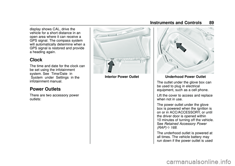 CHEVROLET CORVETTE 2020  Owners Manual Chevrolet Corvette Owner Manual (GMNA-Localizing-U.S./Canada/Mexico-
12470550) - 2020 - CRC - 4/23/20
Instruments and Controls 89
display shows CAL, drive the
vehicle for a short distance in an
open a