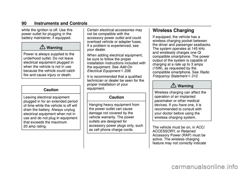 CHEVROLET CORVETTE 2020  Owners Manual Chevrolet Corvette Owner Manual (GMNA-Localizing-U.S./Canada/Mexico-
12470550) - 2020 - CRC - 4/23/20
90 Instruments and Controls
while the ignition is off. Use this
power outlet for plugging in the
b