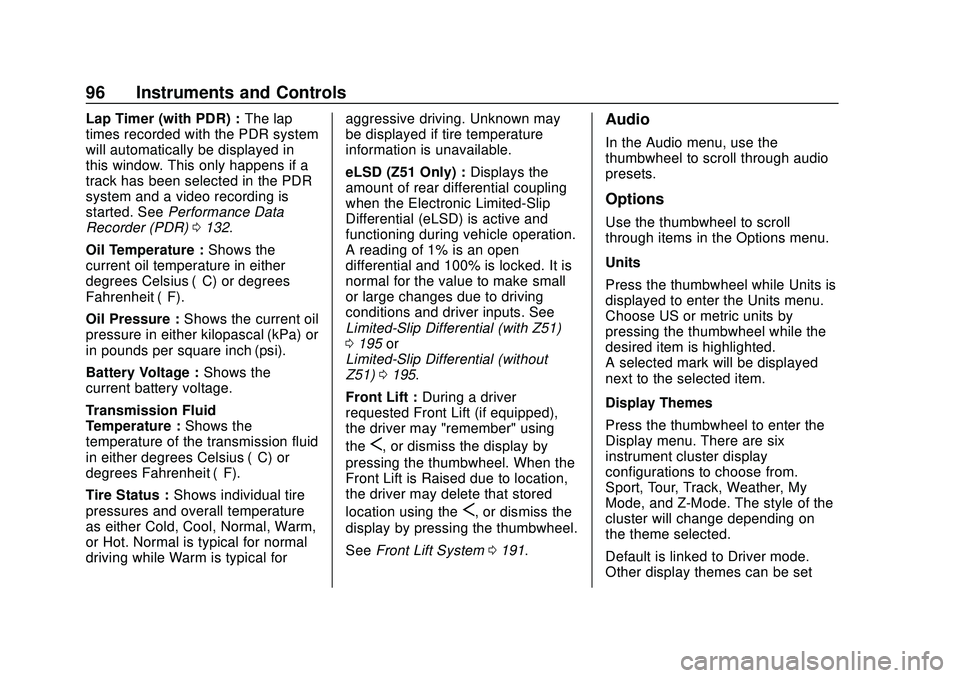 CHEVROLET CORVETTE 2020 Owners Manual Chevrolet Corvette Owner Manual (GMNA-Localizing-U.S./Canada/Mexico-
12470550) - 2020 - CRC - 4/23/20
96 Instruments and Controls
Lap Timer (with PDR) :The lap
times recorded with the PDR system
will CHEVROLET CORVETTE 2020 Owners Manual Chevrolet Corvette Owner Manual (GMNA-Localizing-U.S./Canada/Mexico-
12470550) - 2020 - CRC - 4/23/20
96 Instruments and Controls
Lap Timer (with PDR) :The lap
times recorded with the PDR system
will