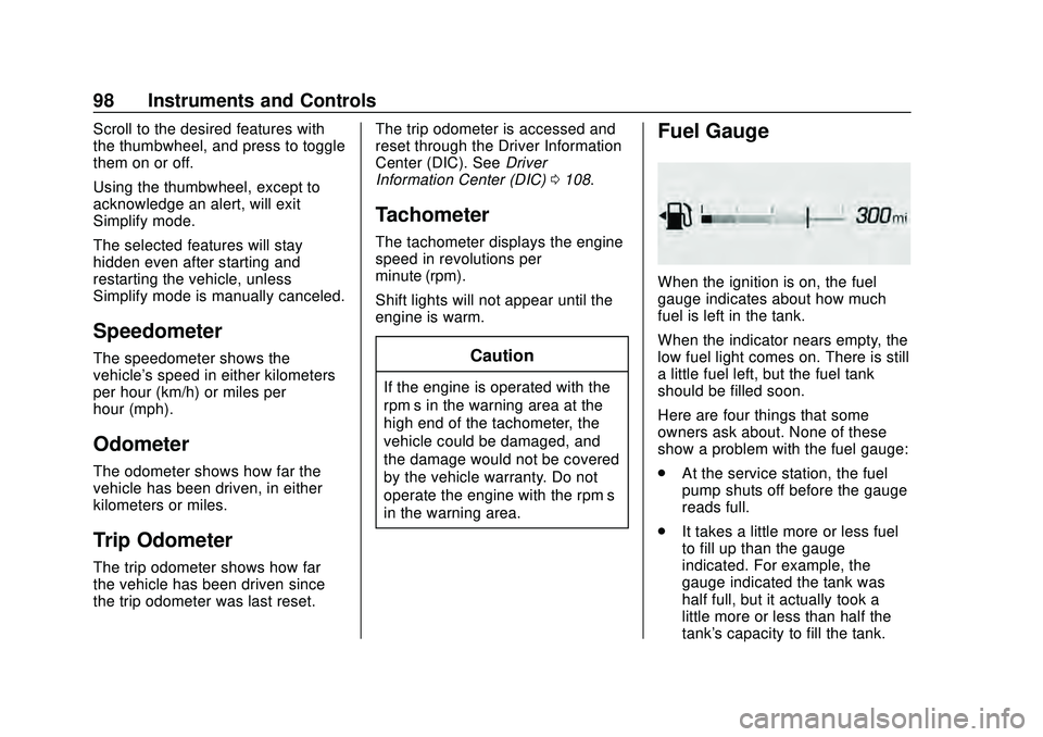 CHEVROLET CORVETTE 2020 Owners Manual Chevrolet Corvette Owner Manual (GMNA-Localizing-U.S./Canada/Mexico-
12470550) - 2020 - CRC - 4/23/20
98 Instruments and Controls
Scroll to the desired features with
the thumbwheel, and press to toggl CHEVROLET CORVETTE 2020 Owners Manual Chevrolet Corvette Owner Manual (GMNA-Localizing-U.S./Canada/Mexico-
12470550) - 2020 - CRC - 4/23/20
98 Instruments and Controls
Scroll to the desired features with
the thumbwheel, and press to toggl