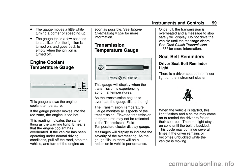 CHEVROLET CORVETTE 2020  Owners Manual Chevrolet Corvette Owner Manual (GMNA-Localizing-U.S./Canada/Mexico-
12470550) - 2020 - CRC - 4/23/20
Instruments and Controls 99
.The gauge moves a little while
turning a corner or speeding up.
. The