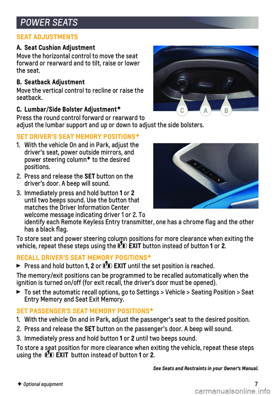 CHEVROLET CORVETTE 2020  Get To Know Guide 7F Optional equipment
SEAT ADJUSTMENTS
A. Seat Cushion Adjustment
Move the horizontal control to move the seat forward or rearward and to tilt, raise or lower the seat.
B. Seatback Adjustment
Move the