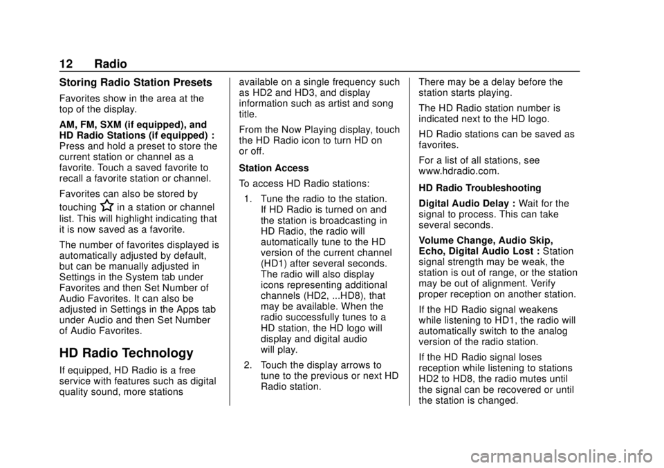 CHEVROLET CORVETTE 2020  Infotainment Manual Corvette Infotainment System (3.x) (GMNA-Localizing-U.S./Canada-
14097683) - 2020 - CRC - 4/22/20
12 Radio
Storing Radio Station Presets
Favorites show in the area at the
top of the display.
AM, FM, S