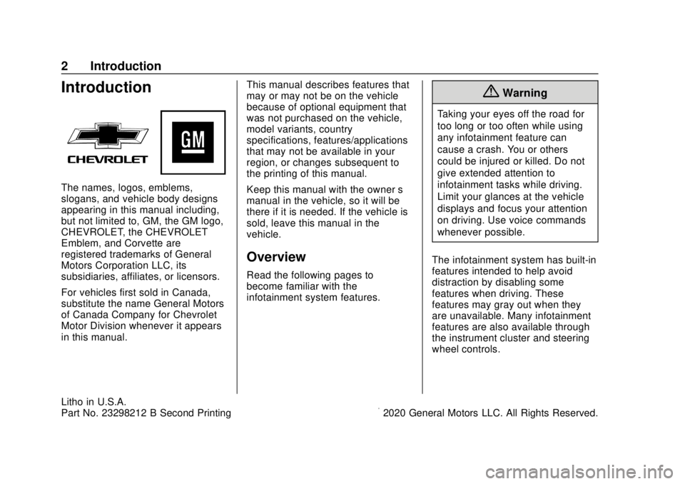 CHEVROLET CORVETTE 2020 Infotainment Manual Corvette Infotainment System (3.x) (GMNA-Localizing-U.S./Canada-
14097683) - 2020 - CRC - 4/22/20
2 Introduction
Introduction
The names, logos, emblems,
slogans, and vehicle body designs
appearing in CHEVROLET CORVETTE 2020 Infotainment Manual Corvette Infotainment System (3.x) (GMNA-Localizing-U.S./Canada-
14097683) - 2020 - CRC - 4/22/20
2 Introduction
Introduction
The names, logos, emblems,
slogans, and vehicle body designs
appearing in